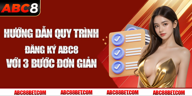 Hướng dẫn quy trình đăng ký ABC8 với 3 bước đơn giản