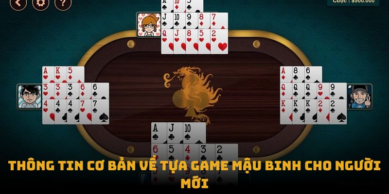 Thông tin cơ bản về tựa game mậu binh cho người mới